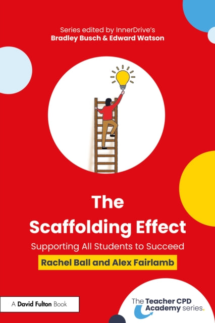 Book cover of: Scaffolding Effect: Supporting All Students to Succeed. By: Rachel Ball