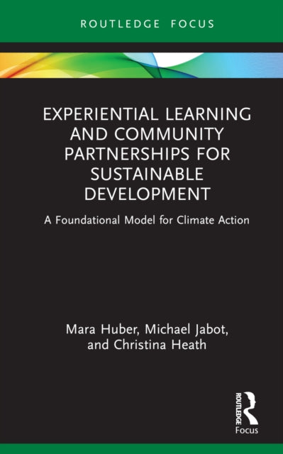 Book cover of: Experiential Learning and Community Partnerships for Sustainable Development. By: Mara Huber