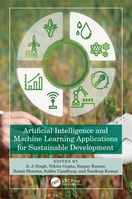 Book cover of: Artificial Intelligence and Machine Learning Applications for Sustainable Development. By: A. J. Singh