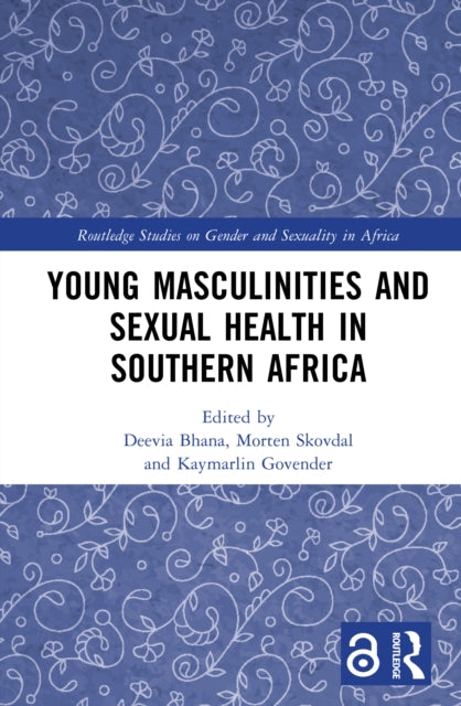 Book cover of: Young Masculinities and Sexual Health in Southern Africa. By: Deevia Bhana