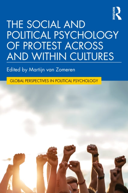 Book cover of: Social and Political Psychology of Protest Across and Within Cultures