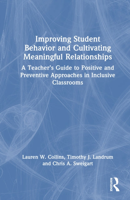 Book cover of: Improving Student Behavior and Cultivating Meaningful Relationships. By: Lauren W. Collins