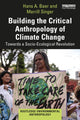 Book cover of: Building the Critical Anthropology of Climate Change. By: Merrill Singer