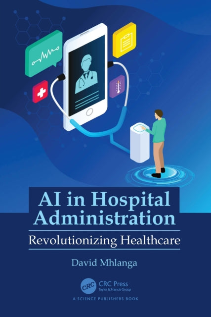 Book cover of: AI in Hospital Administration. By: David Mhlanga