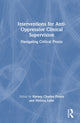 Book cover of: Interventions for Anti-Oppressive Clinical Supervision
