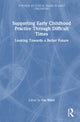 Book cover of: Supporting Early Childhood Practice Through Difficult Times. By: Ute Ward