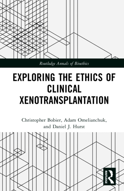 Book cover of: Exploring the Ethics of Clinical Xenotransplantation