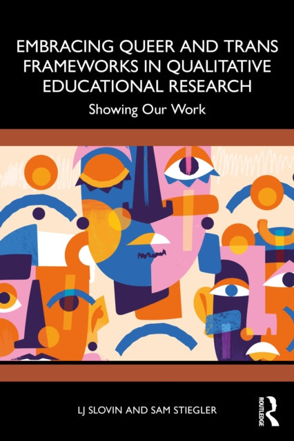 Book cover of: Embracing Queer and Trans Frameworks in Qualitative Educational Research