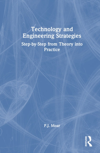 Book cover of: Technology and Engineering Strategies. By: P. J. Moar