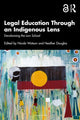 Book cover of: Legal Education Through an Indigenous Lens