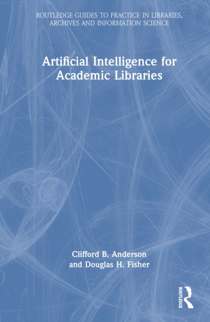 Book cover of: Artificial Intelligence for Academic Libraries