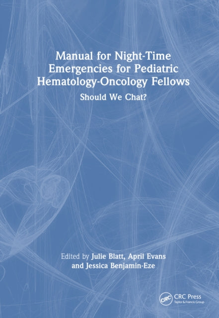 Book cover of: Manual for Night-Time Emergencies for Pediatric Hematology-Oncology Fellows. By: Julie Blatt