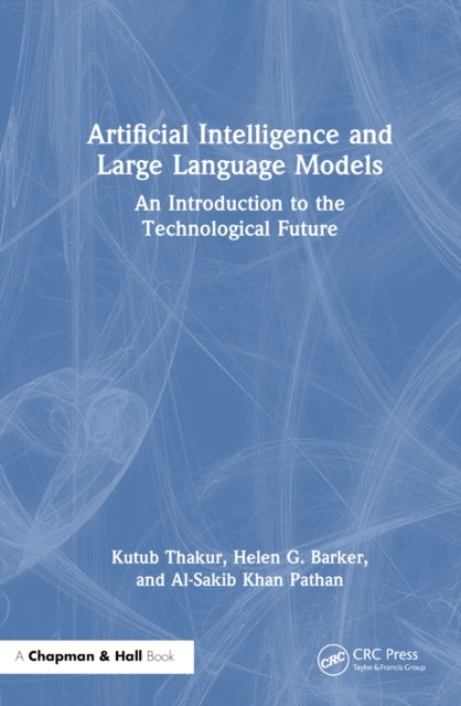 Book cover of: Artificial Intelligence and Large Language Models. By: Kutub Thakur