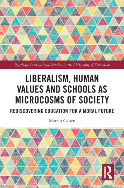 Book cover of: Liberalism, Human Values and Schools as Microcosms of Society. By: Martin Cohen