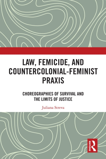 Book cover of: Law, Femicide, and Countercolonial-Feminist Praxis
