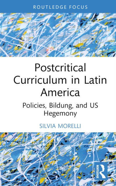 Book cover of: Postcritical Theory and Curriculum in Latin America