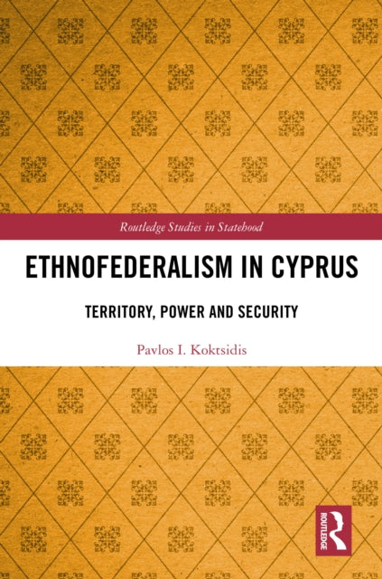Book cover of: Ethnofederalism in Cyprus. By: Pavlos I. Koktsidis