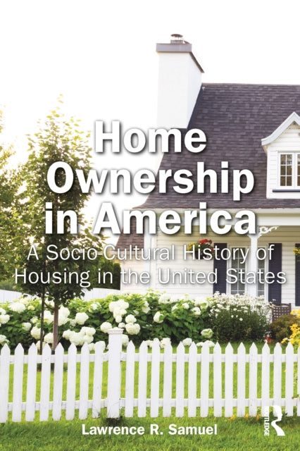 Book cover of: Home Ownership in America. By: Lawrence R. Samuel