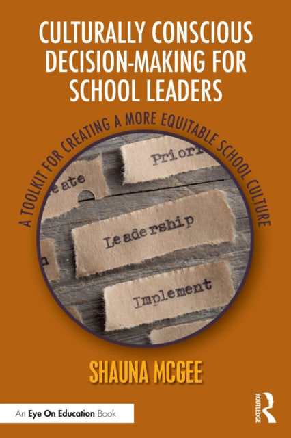 Book cover of: Culturally Conscious Decision-Making for School Leaders. By: Shauna McGee