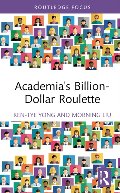 Book cover of: Academia's Billion-Dollar Roulette. By: Ken-Tye Yong
