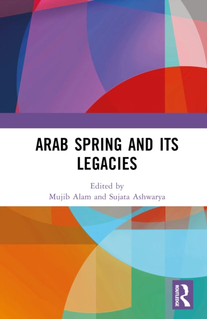 Book cover of: Arab Spring and Its Legacies