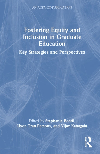 Book cover of: Fostering Equity and Inclusion in Graduate Education. By: Stephanie Bondi