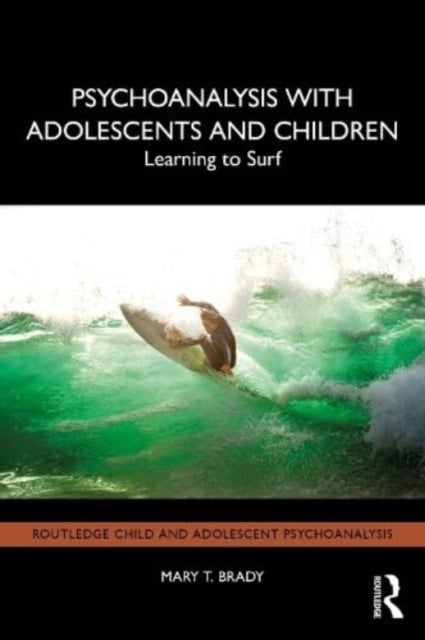 Book cover of: Psychoanalysis with Adolescents and Children. By: Mary T. Brady