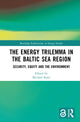 Book cover of: Energy Trilemma in the Baltic Sea Region. By: Michael Kalis