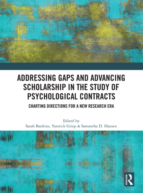 Book cover of: Addressing Gaps and Advancing Scholarship in the Study of Psychological Contracts. By: Sarah Bankins