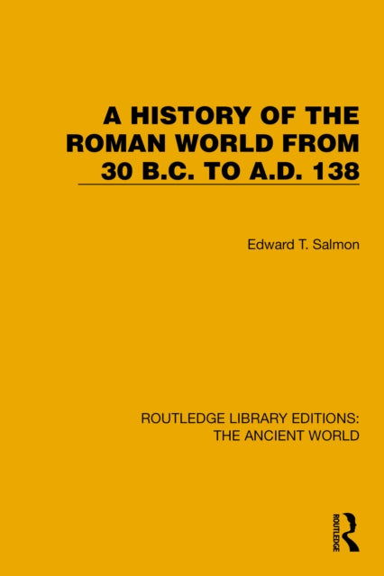 Book cover of: History of the Roman World from 30 B.C. to A.D. 138. By: Edward T. Salmon