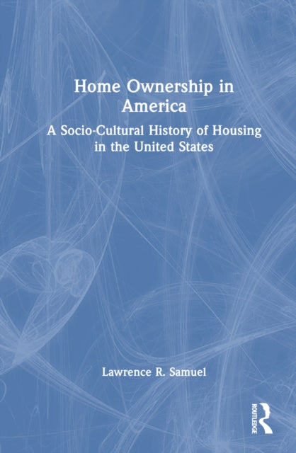 Book cover of: Home Ownership in America. By: Lawrence R. Samuel