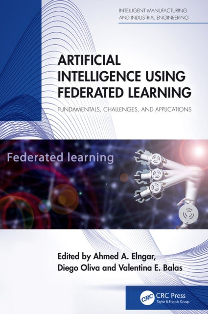 Book cover of: Artificial Intelligence Using Federated Learning. By: Ahmed A. Elngar