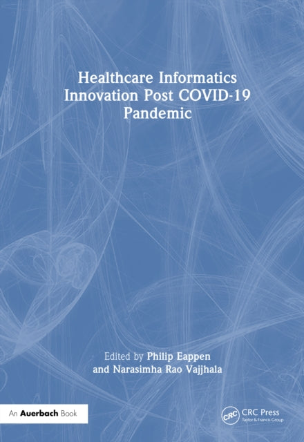 Book cover of: Healthcare Informatics Innovation Post COVID-19 Pandemic. By: Philip Eappen