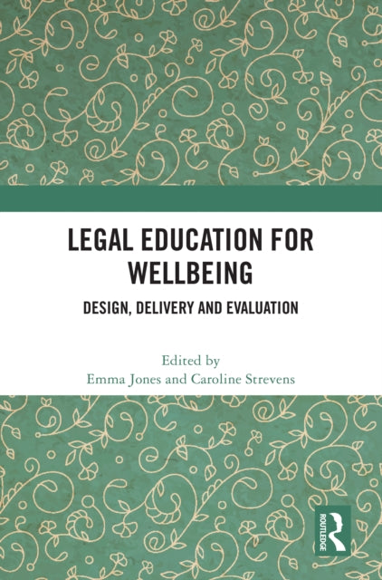 Book cover of: Legal Education for Wellbeing. By: Emma Jones