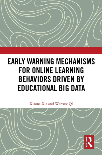 Book cover of: Early Warning Mechanisms for Online Learning Behaviors Driven by Educational Big Data