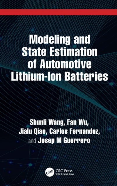 Book cover of: Modeling and State Estimation of Automotive Lithium-Ion Batteries. By: Shunli Wang