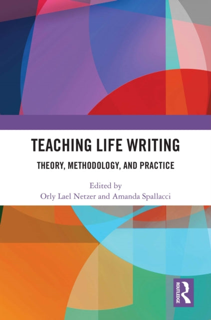Book cover of: Teaching Life Writing. By: Orly Lael Netzer