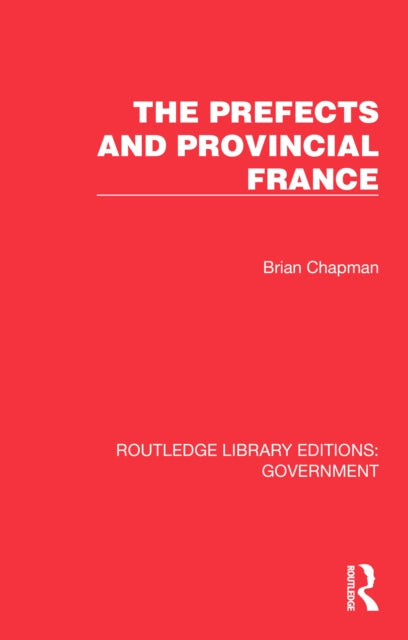 Book cover of: Prefects and Provincial France. By: Brian Chapman