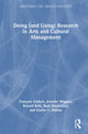 Book cover of: Doing (and Using) Research in Arts and Cultural Management