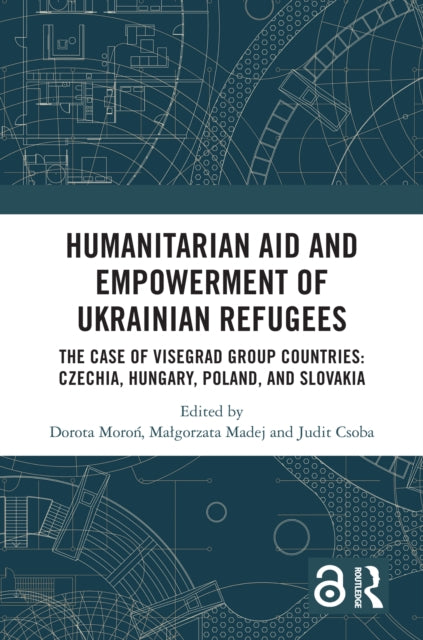 Book cover of: Humanitarian Aid and Empowerment of Ukrainian Refugees. By: Dorota Moroń