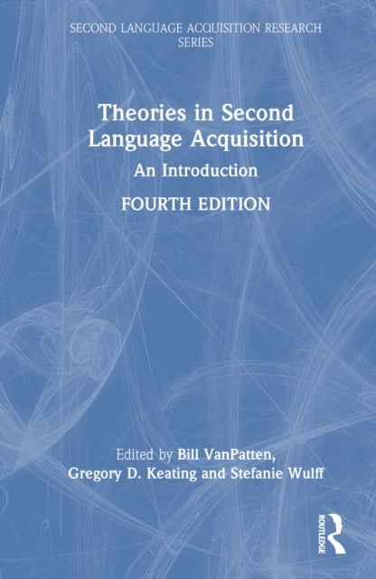 Book cover of: Theories in Second Language Acquisition. By: Gregory D. Keating