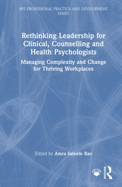 Book cover of: Rethinking Leadership for Clinical, Counselling and Health Psychologists