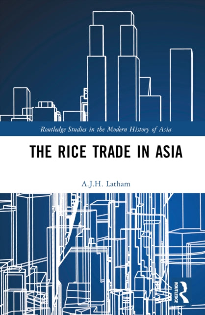 Book cover of: Rice Trade in Asia. By: A. J. H. Latham