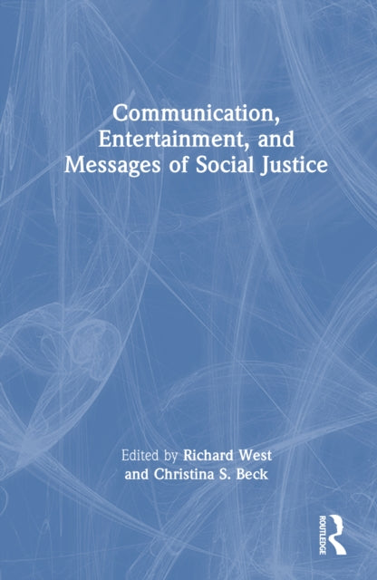 Book cover of: Communication, Entertainment, and Messages of Social Justice. By: Richard West