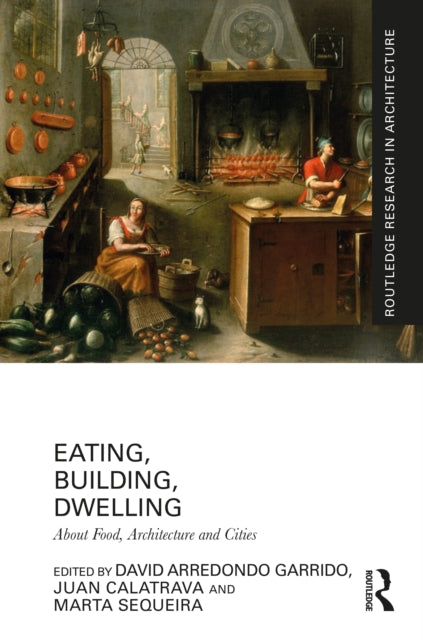 Book cover of: Eating, Building, Dwelling. By: David Arredondo Garrido