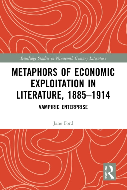 Book cover of: Metaphors of Economic Exploitation in Literature, 1885-1914. By: Jane Ford