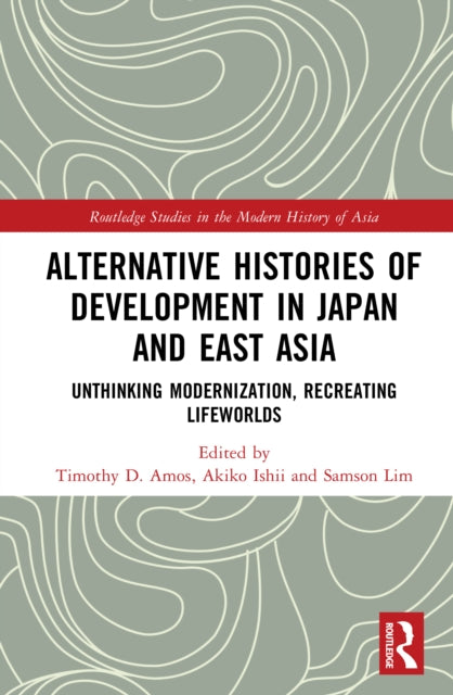 Book cover of: Alternative Histories of Development in Japan and East Asia