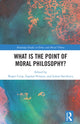 Book cover of: What Is the Point of Moral Philosophy?