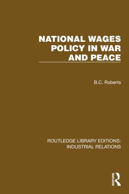 Book cover of: National Wages Policy in War and Peace. By: B. C. Roberts