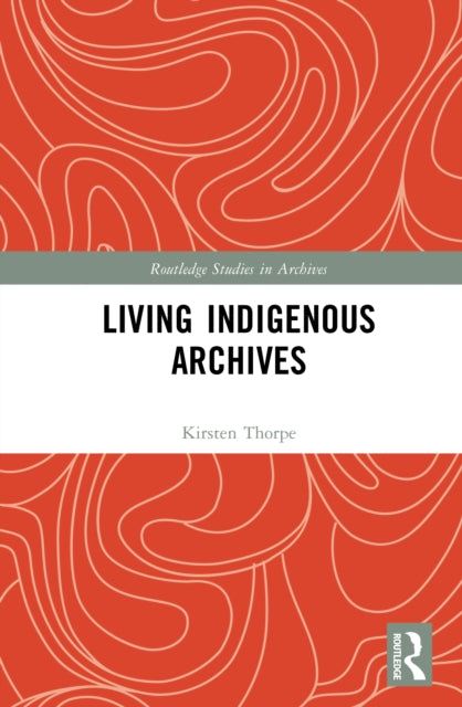 Book cover of: Living Indigenous Archives